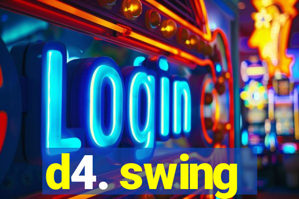 d4. swing